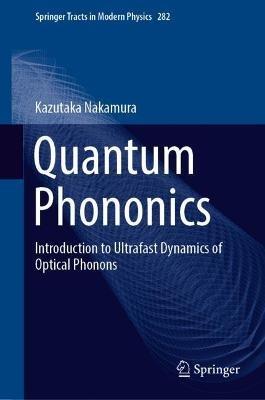 Quantum Phononics: Introduction to Ultrafast Dynamics of Optical Phonons - Kazutaka Nakamura - cover
