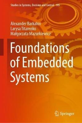 Foundations of Embedded Systems - Alexander Barkalov,Larysa Titarenko,Malgorzata Mazurkiewicz - cover