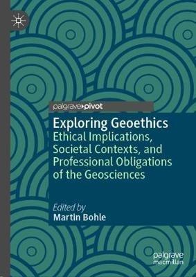Exploring Geoethics: Ethical Implications, Societal Contexts, and Professional Obligations of the Geosciences - cover