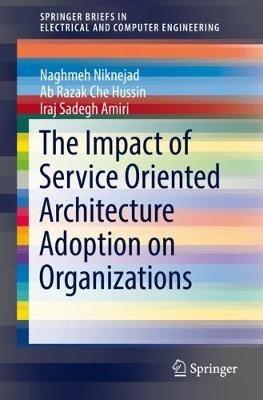The Impact of Service Oriented Architecture Adoption on Organizations - Naghmeh Niknejad,Ab Razak Che Hussin,Iraj Sadegh Amiri - cover