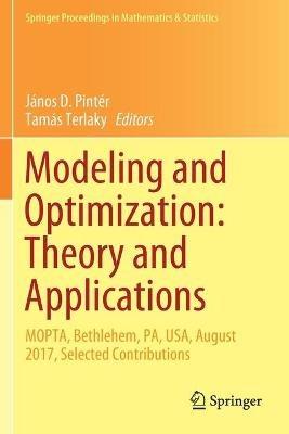 Modeling and Optimization: Theory and Applications: MOPTA, Bethlehem, PA, USA, August 2017, Selected Contributions - cover