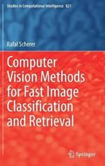 Computer Vision Methods for Fast Image Classi?cation and Retrieval