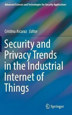 Security and Privacy Trends in the Industrial Internet of Things - cover