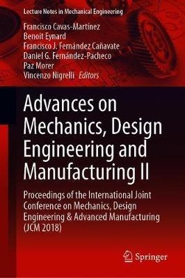 Advances on Mechanics, Design Engineering and Manufacturing II: Proceedings of the International Joint Conference on Mechanics, Design Engineering & Advanced Manufacturing (JCM 2018) - cover