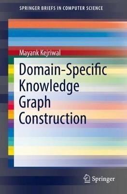Domain-Specific Knowledge Graph Construction - Mayank Kejriwal - cover