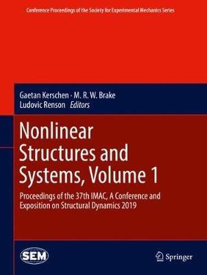 Nonlinear Structures and Systems, Volume 1: Proceedings of the 37th IMAC, A Conference and Exposition on Structural Dynamics 2019 - cover