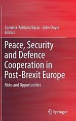 Peace, Security and Defence Cooperation in Post-Brexit Europe: Risks and Opportunities