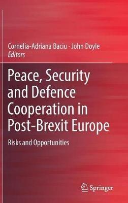 Peace, Security and Defence Cooperation in Post-Brexit Europe: Risks and Opportunities - cover