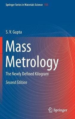 Mass Metrology: The Newly Defined Kilogram - S. V. Gupta - cover