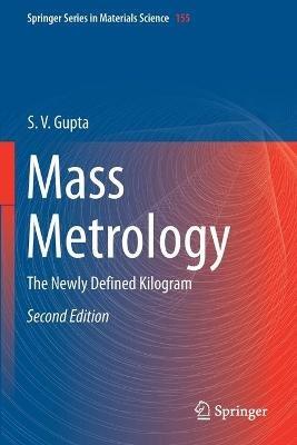 Mass Metrology: The Newly Defined Kilogram - S. V. Gupta - cover