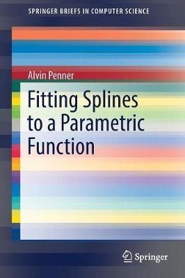 Fitting Splines to a Parametric Function - Alvin Penner - cover