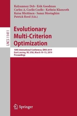 Evolutionary Multi-Criterion Optimization: 10th International Conference, EMO 2019, East Lansing, MI, USA, March 10-13, 2019, Proceedings - cover