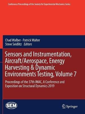 Sensors and Instrumentation, Aircraft/Aerospace, Energy Harvesting & Dynamic Environments Testing, Volume 7: Proceedings of the 37th IMAC, A Conference and Exposition on Structural Dynamics 2019 - cover