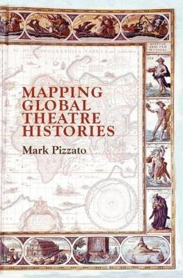 Mapping Global Theatre Histories - Mark Pizzato - cover