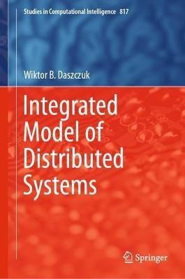 Integrated Model of Distributed Systems - Wiktor B. Daszczuk - cover