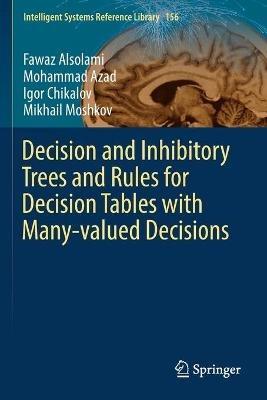Decision and Inhibitory Trees and Rules for Decision Tables with Many-valued Decisions - Fawaz Alsolami,Mohammad Azad,Igor Chikalov - cover