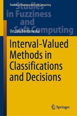 Interval-Valued Methods in Classifications and Decisions - Urszula Bentkowska - cover