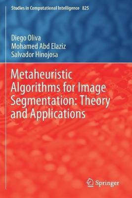 Metaheuristic Algorithms for Image Segmentation: Theory and Applications - Diego Oliva,Mohamed Abd Elaziz,Salvador Hinojosa - cover