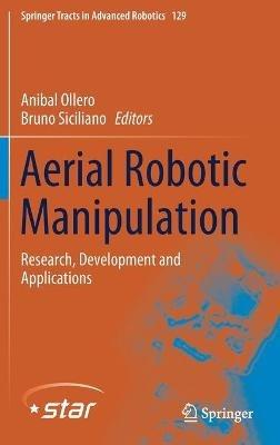 Aerial Robotic Manipulation: Research, Development and Applications - cover