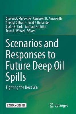 Scenarios and Responses to Future Deep Oil Spills: Fighting the Next War - cover