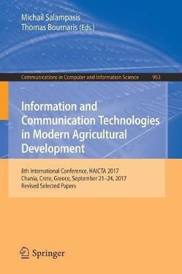 Information and Communication Technologies in Modern Agricultural Development: 8th International Conference, HAICTA 2017, Chania, Crete, Greece, September 21–24, 2017, Revised Selected Papers - cover