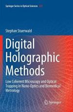 Digital Holographic Methods: Low Coherent Microscopy and Optical Trapping in Nano-Optics and Biomedical Metrology