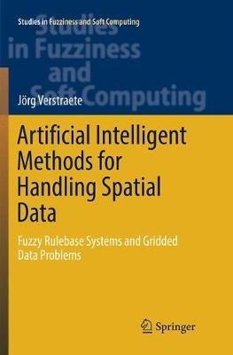 Artificial Intelligent Methods for Handling Spatial Data: Fuzzy Rulebase Systems and Gridded Data Problems - Jörg Verstraete - cover