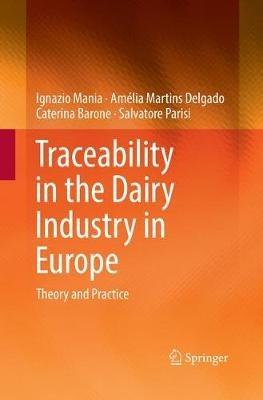 Traceability in the Dairy Industry in Europe: Theory and Practice - Ignazio Mania,Amélia Martins Delgado,Caterina Barone - cover