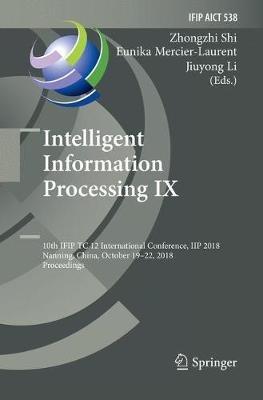 Intelligent Information Processing IX: 10th IFIP TC 12 International Conference, IIP 2018, Nanning, China, October 19-22, 2018, Proceedings - cover