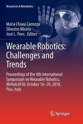 Wearable Robotics: Challenges and Trends: Proceedings of the 4th International Symposium on Wearable Robotics, WeRob2018, October 16-20, 2018, Pisa, Italy - cover