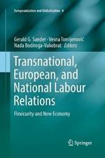 Transnational, European, and National Labour Relations: Flexicurity and New Economy