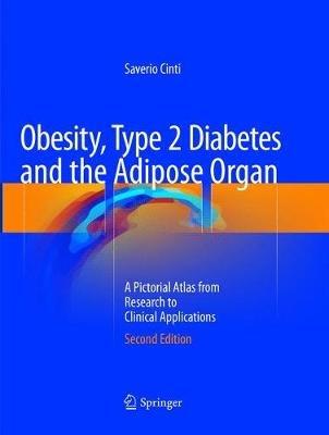 Obesity, Type 2 Diabetes and the Adipose Organ: A Pictorial Atlas from Research to Clinical Applications - Saverio Cinti - cover