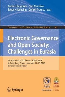 Electronic Governance and Open Society: Challenges in Eurasia: 5th International Conference, EGOSE 2018, St. Petersburg, Russia, November 14-16, 2018, Revised Selected Papers - cover
