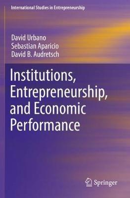 Institutions, Entrepreneurship, and Economic Performance - David Urbano,Sebastian Aparicio,David B. Audretsch - cover