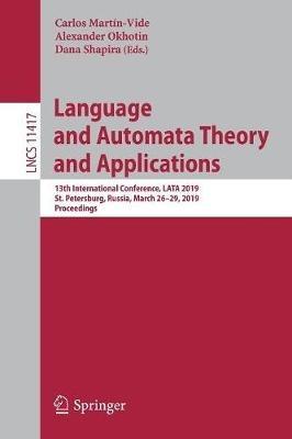 Language and Automata Theory and Applications: 13th International Conference, LATA 2019, St. Petersburg, Russia, March 26-29, 2019, Proceedings - cover