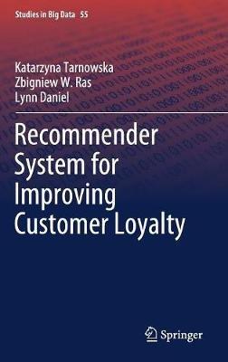 Recommender System for Improving Customer Loyalty - Katarzyna Tarnowska,Zbigniew W. Ras,Lynn Daniel - cover