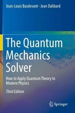 The Quantum Mechanics Solver: How to Apply Quantum Theory to Modern Physics