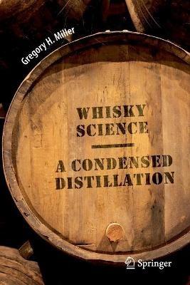 Whisky Science: A Condensed Distillation - Gregory H. Miller - cover