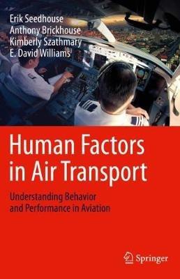 Human Factors in Air Transport: Understanding Behavior and Performance in Aviation - Erik Seedhouse,Anthony Brickhouse,Kimberly Szathmary - cover