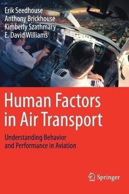 Human Factors in Air Transport: Understanding Behavior and Performance in Aviation - Erik Seedhouse,Anthony Brickhouse,Kimberly Szathmary - cover
