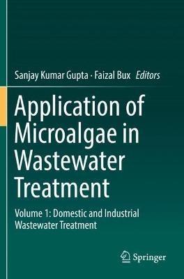 Application of Microalgae in Wastewater Treatment: Volume 1: Domestic and Industrial Wastewater Treatment - cover