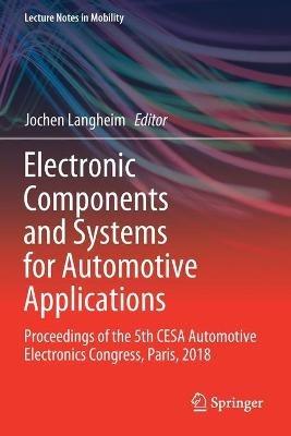 Electronic Components and Systems for Automotive Applications: Proceedings of the 5th CESA Automotive Electronics Congress, Paris, 2018 - cover