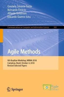 Agile Methods: 9th Brazilian Workshop, WBMA 2018, Campinas, Brazil, October 4, 2018, Revised Selected Papers - cover
