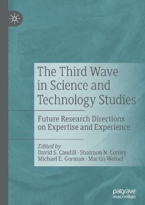 The Third Wave in Science and Technology Studies: Future Research Directions on Expertise and Experience - cover