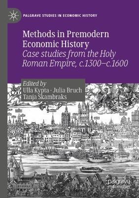 Methods in Premodern Economic History: Case studies from the Holy Roman Empire, c.1300-c.1600 - cover