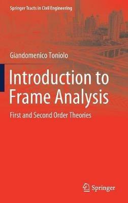 Introduction to Frame Analysis: First and Second Order Theories - Giandomenico Toniolo - cover