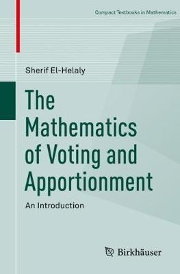 The Mathematics of Voting and Apportionment: An Introduction - Sherif El-Helaly - cover