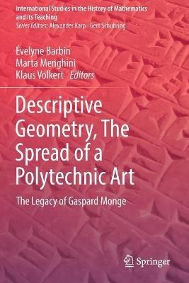 Descriptive Geometry, The Spread of a Polytechnic Art: The Legacy of Gaspard Monge - cover