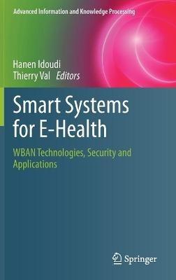 Smart Systems for E-Health: WBAN Technologies, Security and Applications - cover