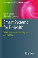 Smart Systems for E-Health: WBAN Technologies, Security and Applications - cover